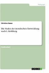 Die Stufen der moralischen Entwicklung nach L. Kohlberg - Christine Haase