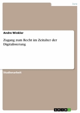 Zugang zum Recht im Zeitalter der Digitalisierung - Andre Winkler