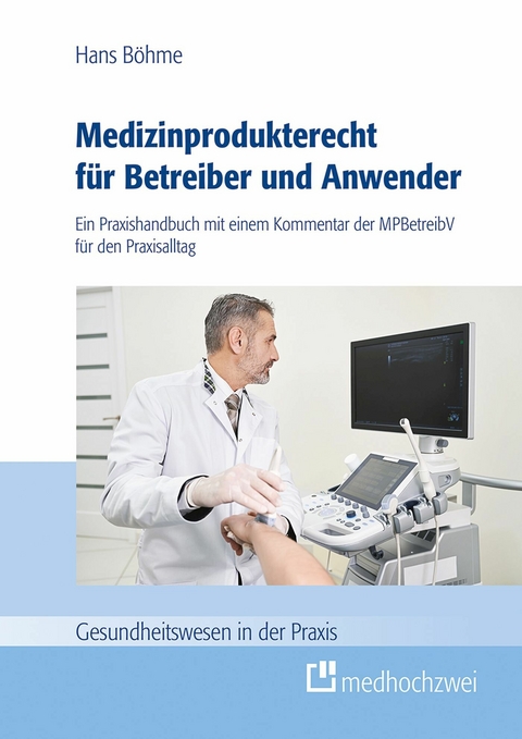 Medizinprodukterecht f&uuml;r Betreiber und Anwender -  Hans B&ouml;hme