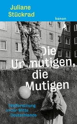 Die Unmutigen, die Mutigen - Juliane St&uuml;ckrad