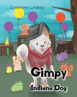 The Story of Gimpy the Indiana Dog - Ernestine Lindsey