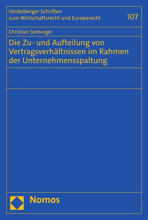 Die Zu- und Aufteilung von Vertragsverh&auml;ltnissen im Rahmen der Unternehmensspaltung - Christian Seeburger