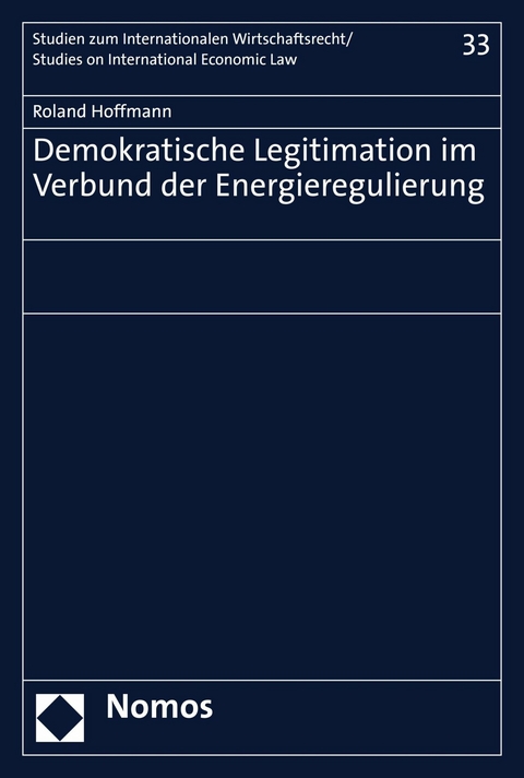 Demokratische Legitimation im Verbund der Energieregulierung - Roland Hoffmann