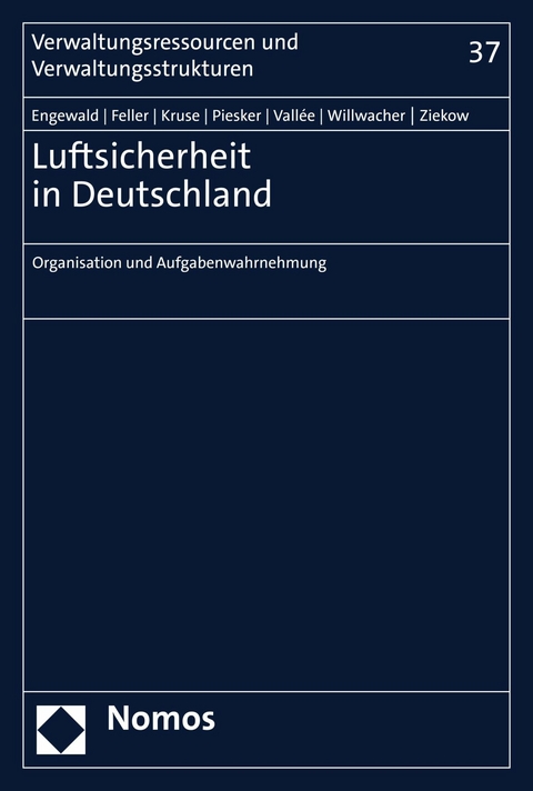 Luftsicherheit in Deutschland - Bettina Engewald, Zarina Feller, Kathrin Annika Kruse, Axel Piesker, Tim Vall&eacute;e, Hanna Willwacher, Jan Ziekow