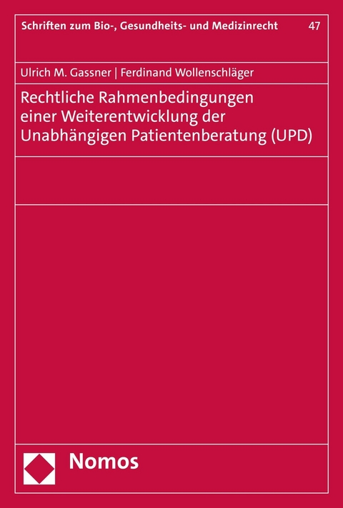 Rechtliche Rahmenbedingungen einer Weiterentwicklung der Unabh&auml;ngigen Patientenberatung (UPD) - Ulrich M. Gassner, Ferdinand Wollenschl&auml;ger