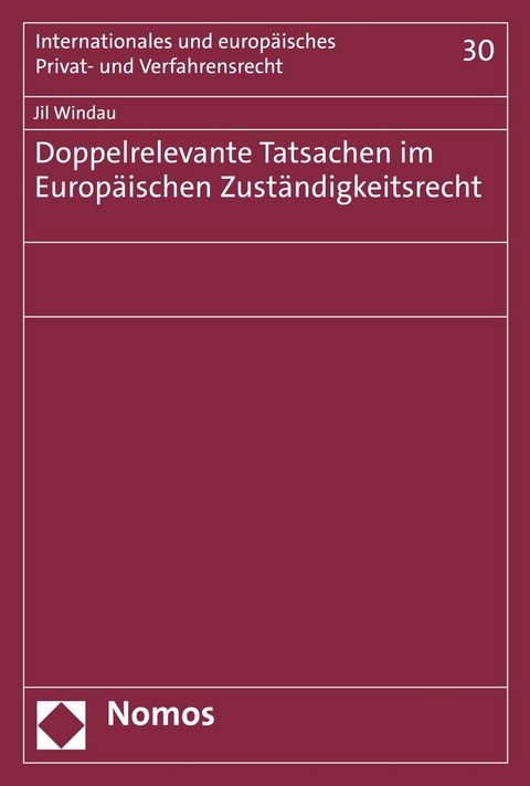 Doppelrelevante Tatsachen im Europ&auml;ischen Zust&auml;ndigkeitsrecht - Jil Windau