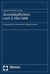 Anmeldepflichten nach &sect; 39a GWB - Ingo Brinker, Kathrin Haag