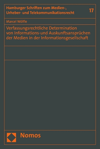 Verfassungsrechtliche Determination von Informations-und Auskunftsansprüchen der Medien  in der Informationsgesellschaft