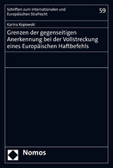 Grenzen der gegenseitigen Anerkennung bei der Vollstreckung eines Europ&auml;ischen Haftbefehls - Karina Kopowski