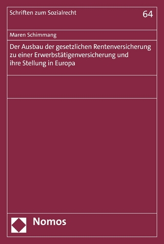 Der Ausbau der gesetzlichen Rentenversicherung zu einer Erwerbstätigenversicherung und ihre Stellung in Europa