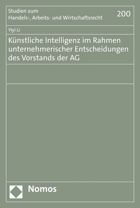 K&uuml;nstliche Intelligenz im Rahmen unternehmerischer Entscheidungen des Vorstands der AG - Yiyi Li