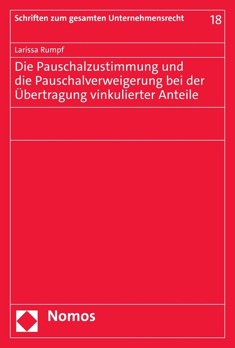 Die Pauschalzustimmung und die Pauschalverweigerung bei der &Uuml;bertragung vinkulierter Anteile - Larissa Rumpf