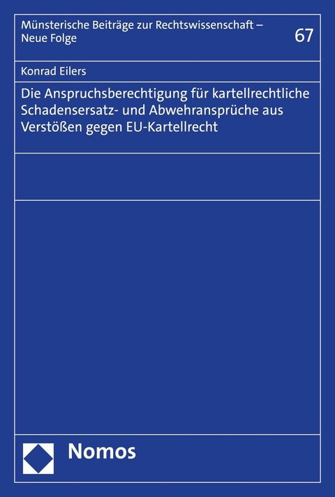 Die Anspruchsberechtigung f&uuml;r kartellrechtliche Schadensersatz- und Abwehranspr&uuml;che aus Verst&ouml;&szlig;en gegen EU-Kartellrecht - Konrad Eilers