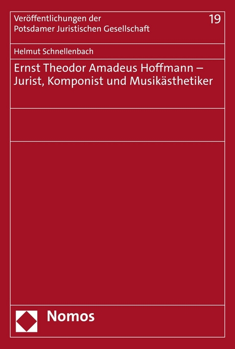 Ernst Theodor Amadeus Hoffmann &ndash; Jurist, Komponist und Musik&auml;sthetiker - Helmut Schnellenbach