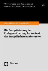 Die Europäisierung der Einlagensicherung im Kontext der Europäischen Bankenunion - Gabriela Isabell Reinstädtler