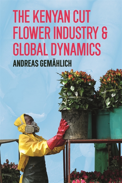 Kenyan Cut Flower Industry & Global Market Dynamics -  Andreas Gemahlich