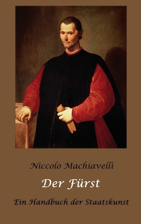 Der F&uuml;rst - Ein Handbuch der Staatskunst - Niccolo Machiavelli