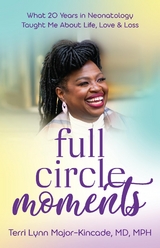 Full Circle Moments - Dr. Terri Lynn Major-Kincade