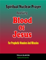 Spiritual Nuclear Prayer Applying Blood Of Jesus For Prophetic Wonders And Miracles - Tella Olayeri