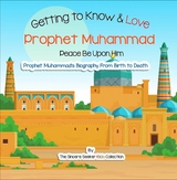 Getting to Know & Love Prophet Muhammad - Kids The Sincere Seeker Collection