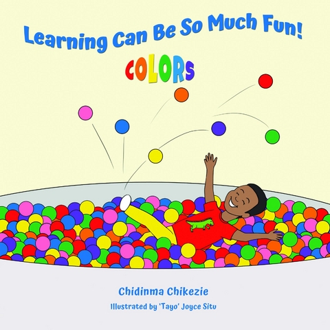 Learning Can Be So Much Fun! Colors - Chidinma Chikezie