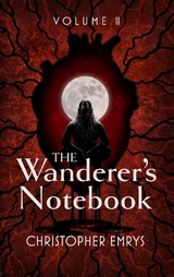 The Wanderer's Notebook Volume II - Christopher Emrys