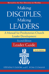 Making Disciples, Making Leaders--Leader Guide, Updated Second Edition - Steven P. Eason, E. Von Clemans