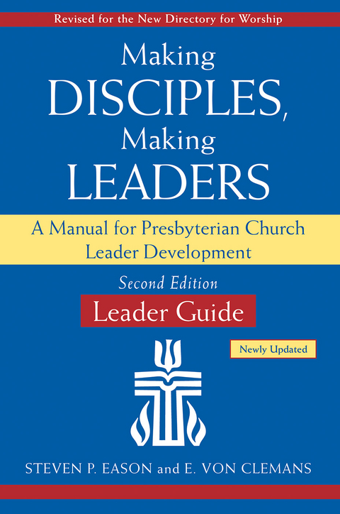 Making Disciples, Making Leaders--Leader Guide, Updated Second Edition - Steven P. Eason, E. Von Clemans