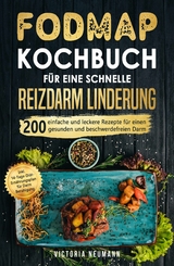 FODMAP Kochbuch für eine schnelle Reizdarmlinderung - Victoria Neumann