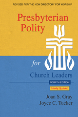 Presbyterian Polity for Church Leaders, Updated Fourth Edition - Joan S. Gray, Joyce C. Tucker