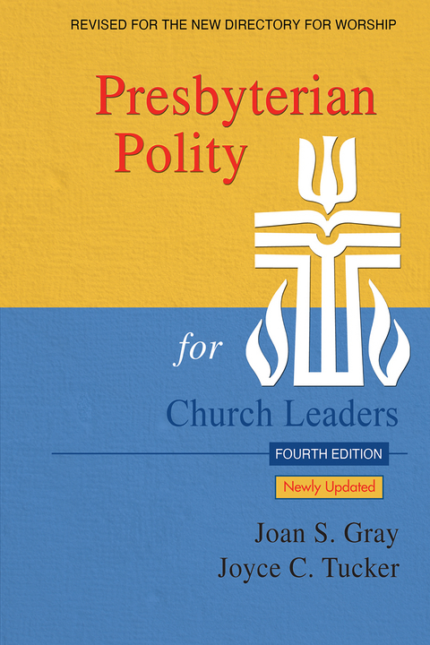 Presbyterian Polity for Church Leaders, Updated Fourth Edition - Joan S. Gray, Joyce C. Tucker