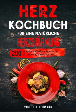 Herz Kochbuch für eine natürliche Herzstärkung