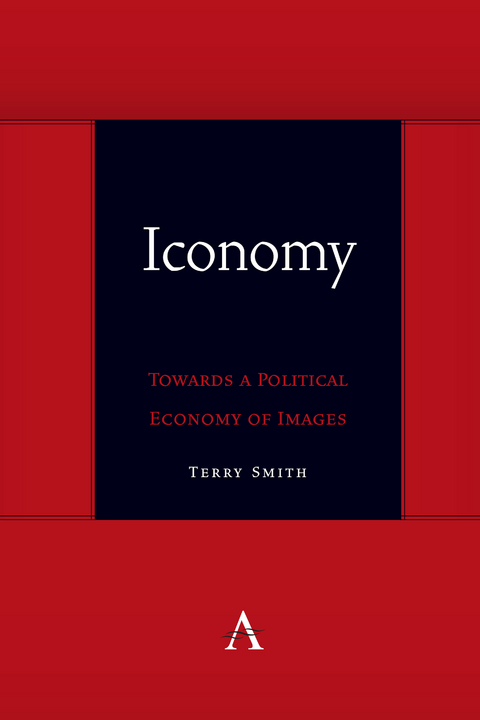 Iconomy: Towards a Political Economy of Images - Terry Smith