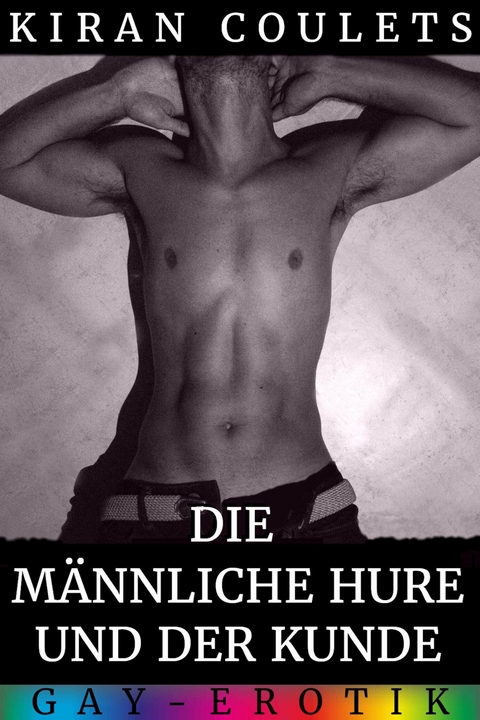 Die m&auml;nnliche Hure und der Kunde - Kiran Coulets