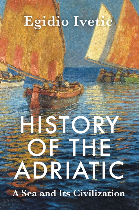 History of the Adriatic - Egidio Ivetic