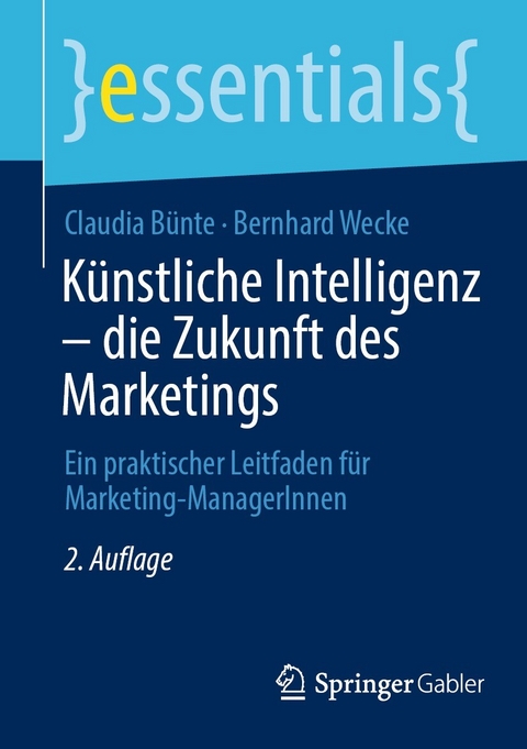 K&uuml;nstliche Intelligenz &ndash; die Zukunft des Marketings - Claudia B&uuml;nte, Bernhard Wecke