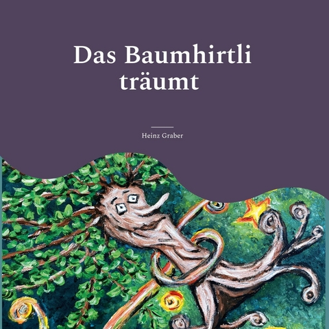 Das Baumhirtli tr&auml;umt - Heinz Graber