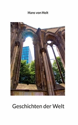Geschichten der Welt - Hans von Holt