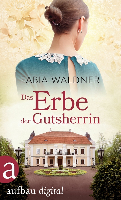 Das Erbe der Gutsherrin - Fabia Waldner