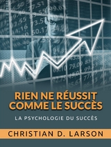 Rien ne r&eacute;ussit comme le Succ&egrave;s (Traduit) - CHRISTIAN D. LARSON