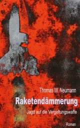 Raketend&auml;mmerung - Thomas W. Neumann