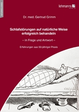 Schlafst&ouml;rungen auf nat&uuml;rliche Weise erfolgreich behandeln &ndash; in Frage und Antwort - Gertrud Grimm