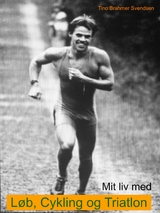 Mit liv med l&oslash;b, cykling og triatlon - Tino Brahmer Svendsen