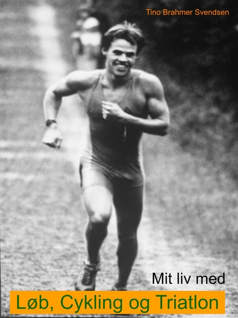 Mit liv med l&oslash;b, cykling og triatlon - Tino Brahmer Svendsen