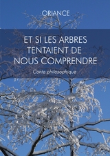 Et si les arbres tentaient de nous comprendre -  Oriance