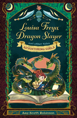 Louisa Freya, Dragon Slayer -  Amy Scott Robinson