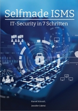 Selfmade ISMS -  Marcel Schmidt,  Jennifer Gabriel