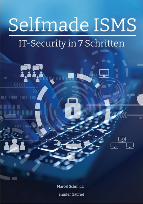Selfmade ISMS -  Marcel Schmidt,  Jennifer Gabriel