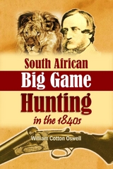 South African Big Game Hunting in the 1840s - William Cotton Oswell