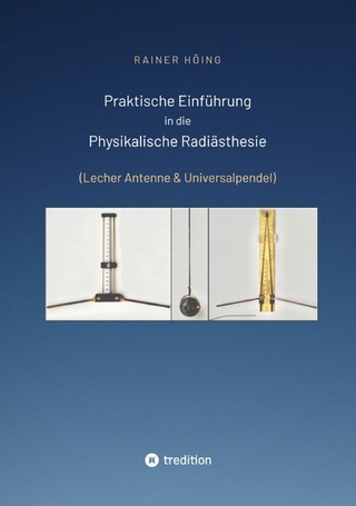 Praktische Einführung in die Physikalische Radiästhesie